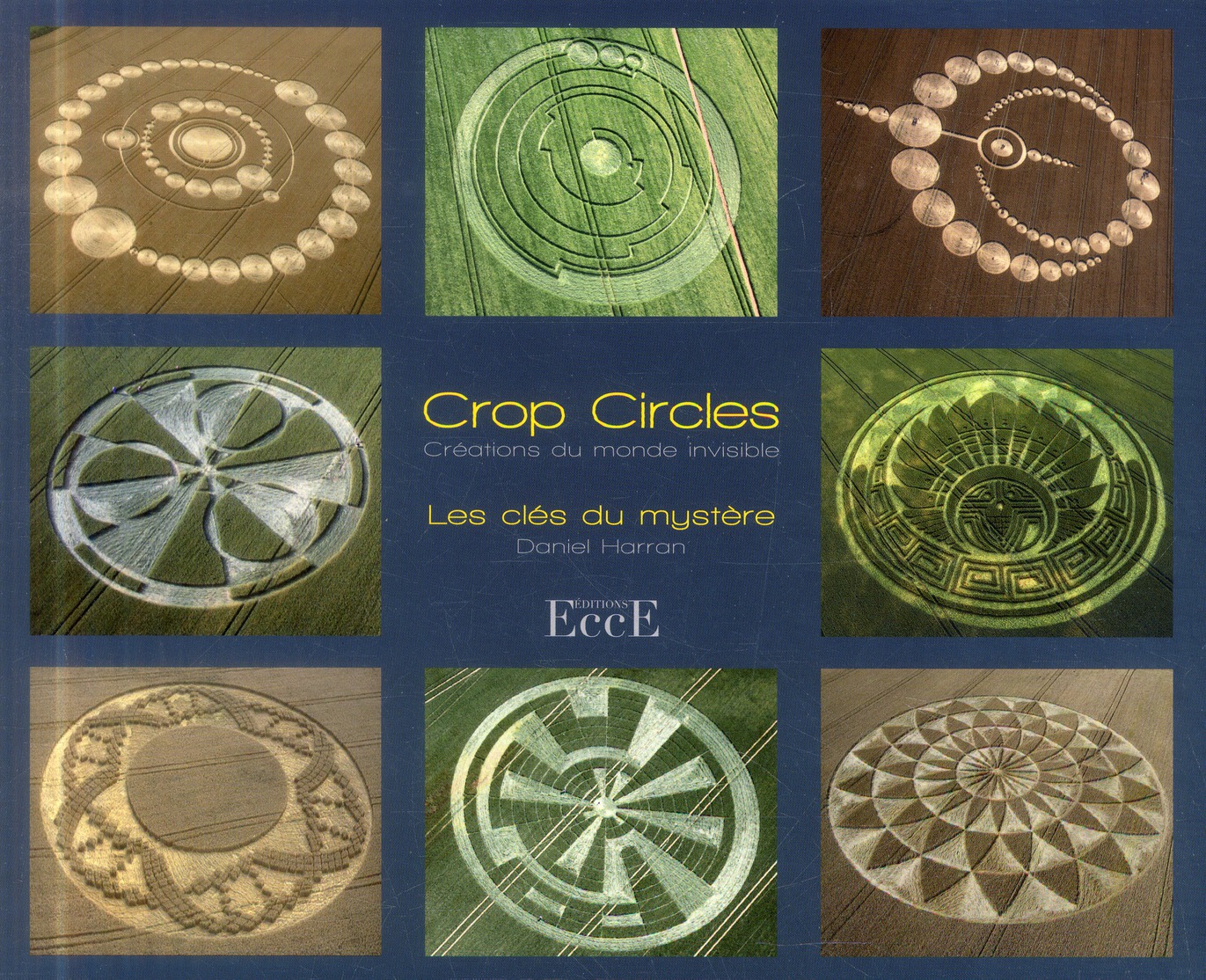 CROP CIRCLES - LES CLES DU MYSTERE - CREATIONS DU MONDE INVISIBLE