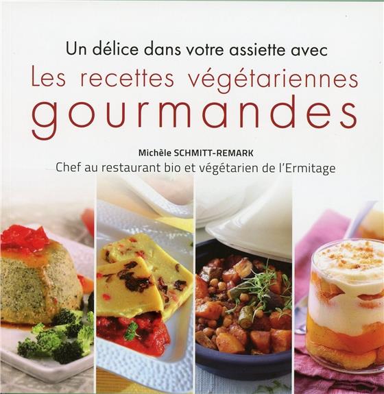 LES RECETTES VEGETARIENNES GOURMANDES - UN DELICE DANS VOTRE ASSIETTE