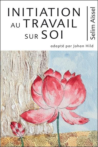 INITIATION AU TRAVAIL SUR SOI TOME 5 - SCIENCE DE L'EVEIL SPIRITUEL