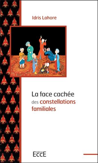 LA FACE CACHEE DES CONSTELLATIONS FAMILIALES - LES CONSTELLATIONS SELON IDRIS LAHORE