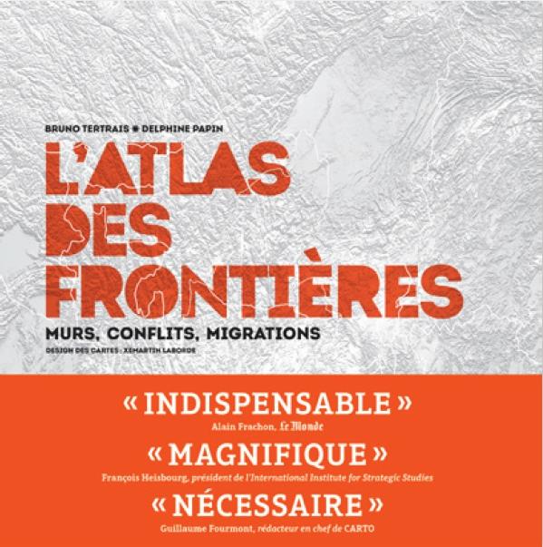 L'ATLAS DES FRONTIERES - MURS, MIGRATIONS, CONFLITS