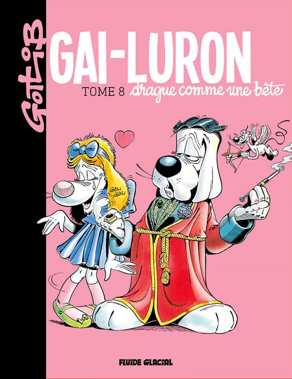 GAI-LURON - TOME 08 - DRAGUE COMME UNE BETE