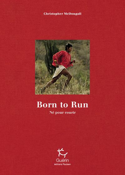 BORN TO RUN : NE POUR COURIR - EDITION LIMITEE 10E ANNIVERSAIRE