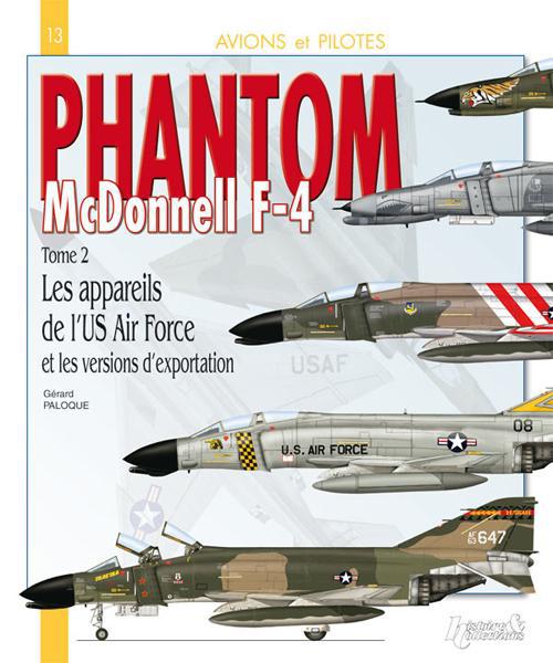 MCDONNEL F-4 PHANTOM II - T02 - MCDONNELL F-4 PHANTOM II - TOME 2 - LES APPAREILS DE L'US AIR FORCE