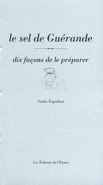 LE SEL DE GUERANDE, DIX FACONS DE LE PREPARER