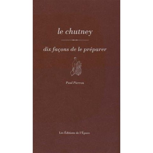 LE CHUTNEY, DIX FACONS DE LE PREPARER