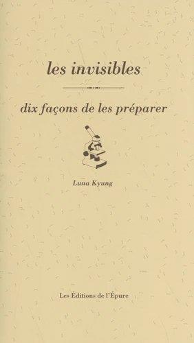 LES INVISIBLES, DIX FACONS DE LES PREPARER - ILLUSTRATIONS, NOIR ET BLANC