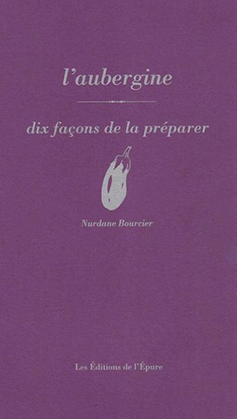 L'AUBERGINE, DIX FACONS DE LA PREPARER