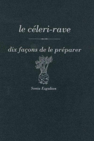 LE CELERI-RAVE, DIX FACONS DE LE PREPARER - ILLUSTRATIONS, NOIR ET BLANC