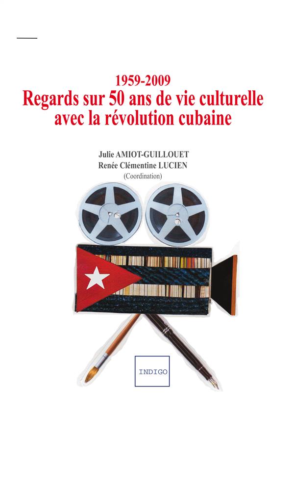 1959 2009 REGARDS SUR 50 ANS DE VIE CULTURELLE AVEC LA REVOLUTION CUBAINE