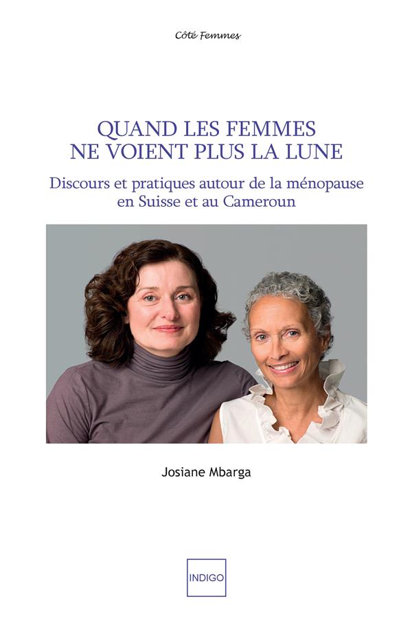 QUAND LES FEMMES NE VOIENT PLUS LA LUNE - DISCOURS ET PRATIQUES AUTOUR DE LA MENOPAUSE EN SUISSE ET