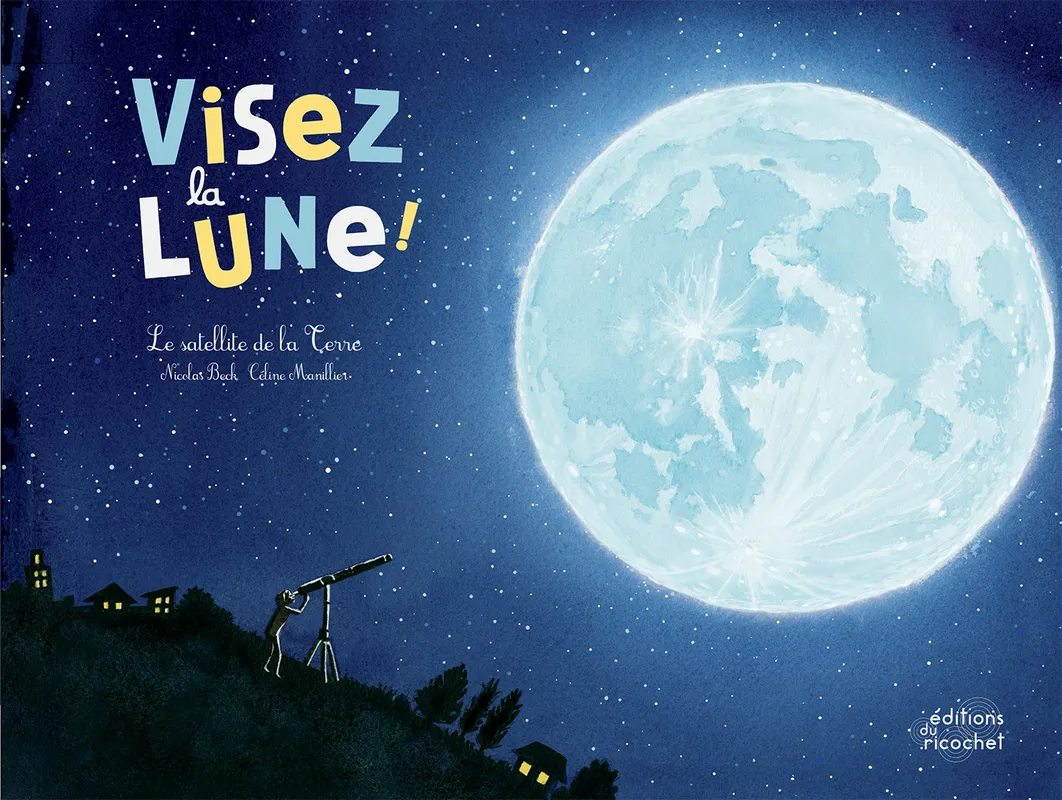 VISEZ LA LUNE ! LE SATELLITE DE LA TERRE