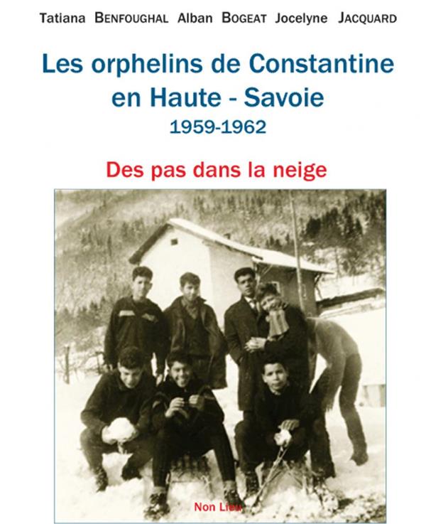 LES ORPHELINS DE CONSTANTINE EN HAUTE-SAVOIE, 1959-1962 - DES PAS DANS LA NEIGE