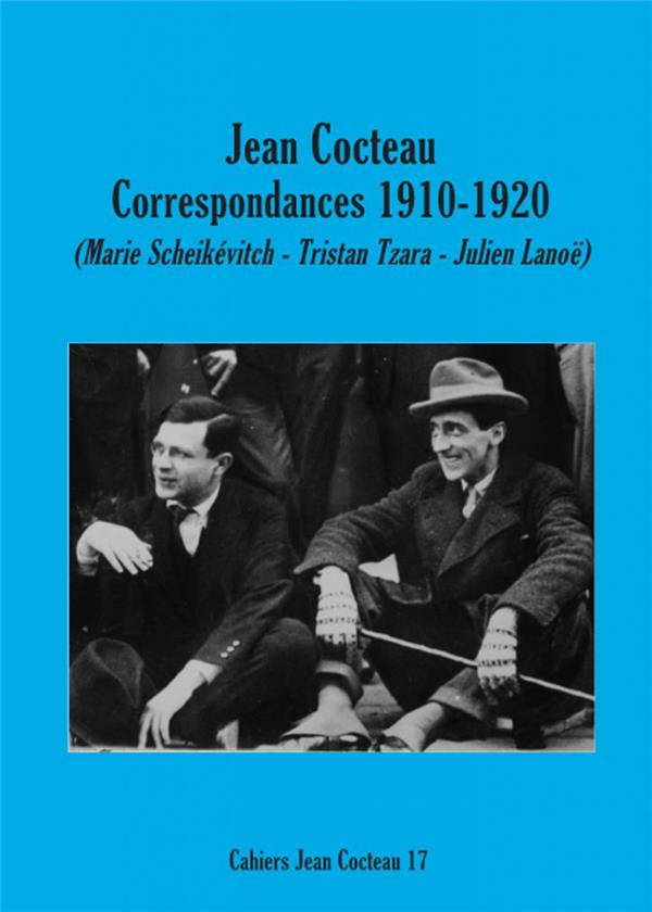 CAHIERS JEAN COCTEAU. NOUVELLE SERIE - T17 - JEAN COCTEAU, CORRESPONDANCES 1910-1920 - MARIE SCHEIKE
