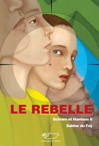 SCHRAM ET HARRISON - T02 - LE REBELLE (SCHRAM ET HARRISON II)