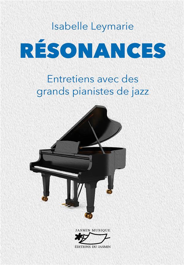 RESONANCES - ENTRETIENS AVEC DES GRANDS PIANISTES DE JAZZ