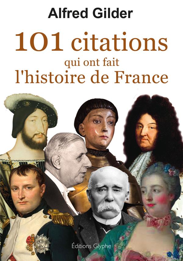101 CITATIONS QUI ONT FAIT L HISTOIRE DE FRANCE