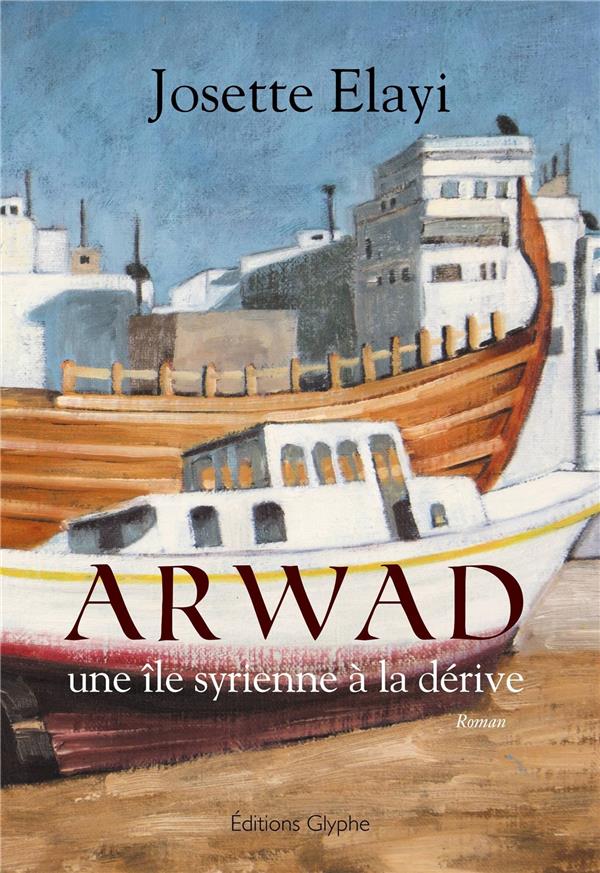 ARWAD, UNE ILE SYRIENNE A LA DERIVE