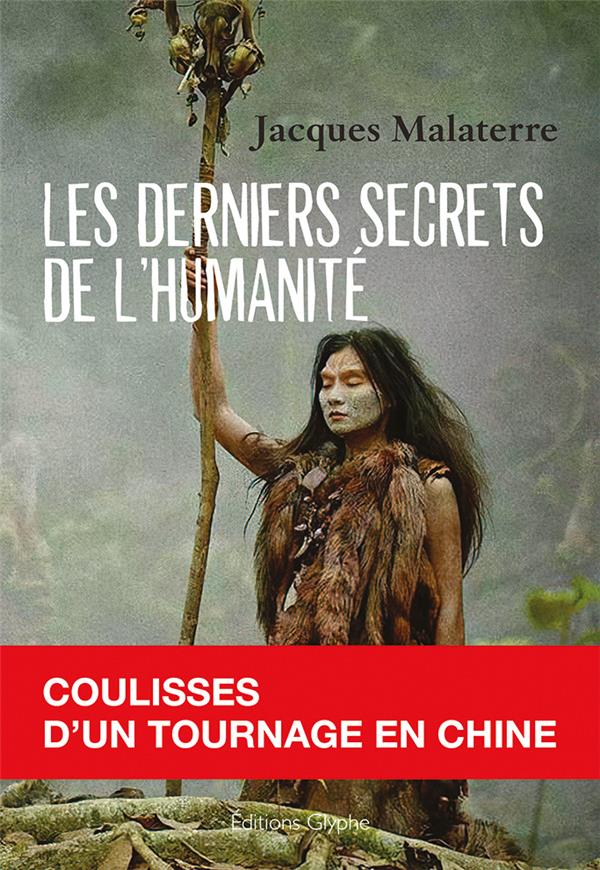 LES DERNIERS SECRETS DE L'HUMANITE AE COULISSES D'UN TOURNAGE EN CHINE