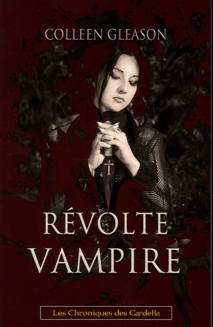 LA REVOLTE DES VAMPIRES - CHRONIQUES GARDELLA T03