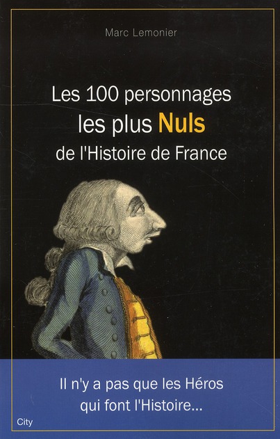 LES 100 PERSONNAGES LES PLUS NULS DE L'HISTOIRE DE FRANCE