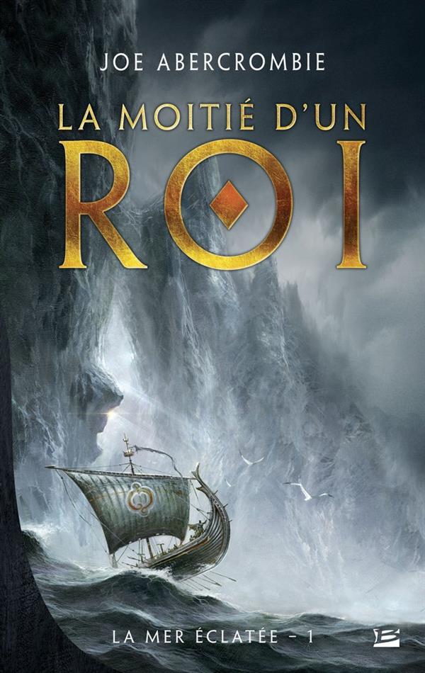 LA MOITIE D'UN ROI - LA MER ECLATEE T01