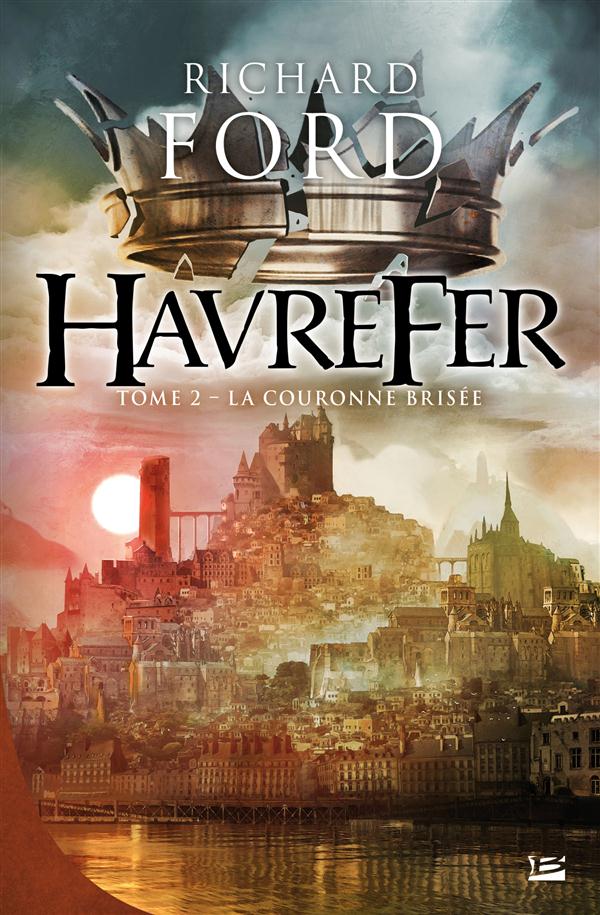 HAVREFER, T2 : LA COURONNE BRISEE - HAVREFER T02
