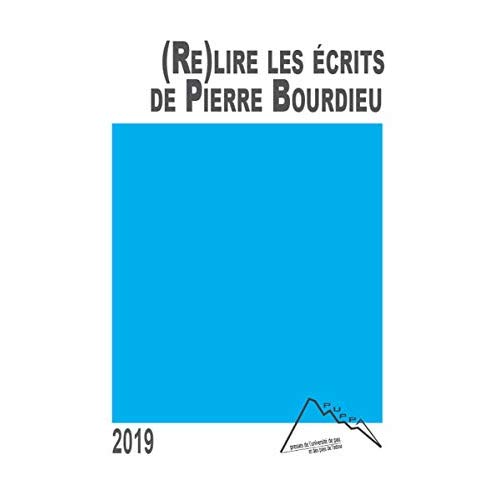(RE)LIRE LES ECRITS DE PIERRE BOURDIEU - POUR UNE DEMARCHE SOCIO-ANTHROPOLOGIQUE CRITIQUE ET CREATRI