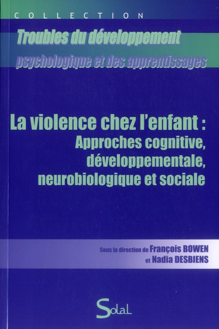 VIOLENCE CHEZ L'ENFANT : APPROCHES COGNITIVES, DEVELOPPEMENTALE, NEUROBIOLOQI