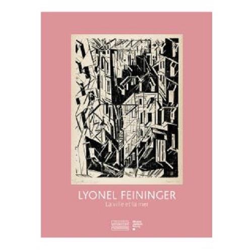 LYONEL FEININGER. LA VILLE ET LA MER