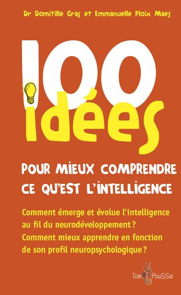 100 IDEES POUR MIEUX COMPRENDRE CE QU'EST L'INTELLIGENCE