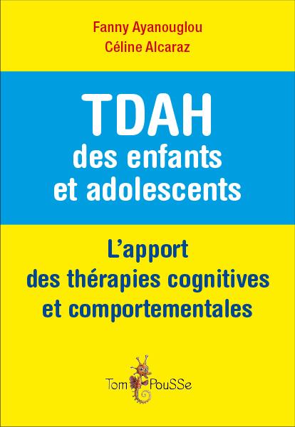 TDAH DES ENFANTS ET ADOLESCENTS : L'APPORT DES THERAPIES COGNITIVES ET COMPORTEMENTALES