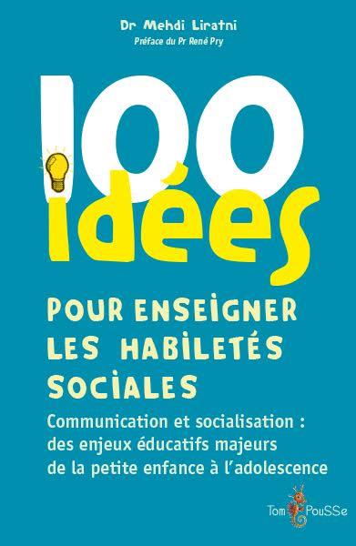 100 IDEES POUR ENSEIGNER LES HABILETES SOCIALES - COMMUNICATION ET SOCIALISATION, DES ENJEUX EDUCATI