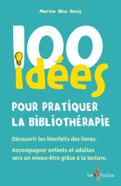 100 IDEES POUR PRATIQUER LA BIBLIOTHERAPIE