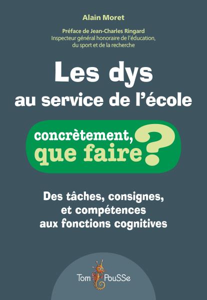 LES DYS AU SERVICE DE L'ECOLE - DES TACHES, CONSIGNES ET COMPETENCES AUX FONCTIONS COGNITIVES