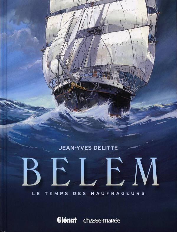 LE BELEM - TOME 01 - LE TEMPS DES NAUFRAGEURS