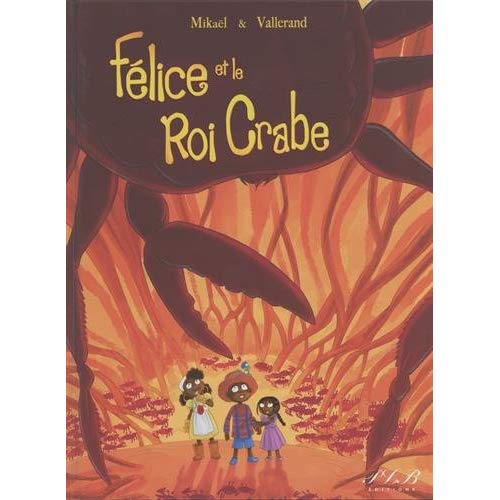 FELICE ET LE ROI CRABE