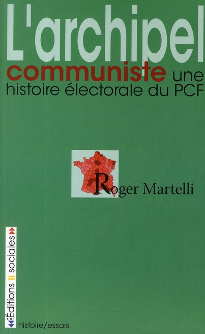 ARCHIPEL COMMUNISTE (L') - UNE HISTOIRE ELECTORALE DU PCF