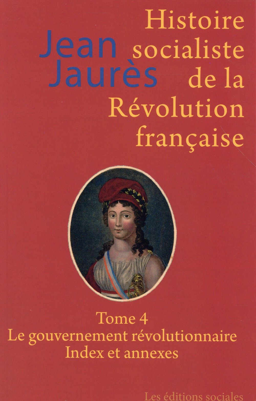 HISTOIRE SOCIALISTE DE LA REVOLUTION FRANCAISE T04 - LE GOUVERNEMENT REVOLUTIONNAIRE - ANNEXES ET IN