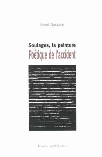 SOULAGES, LA PEINTURE - POETIQUE DE L'ACCIDENT