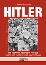 HITLER TOME 3 : LES TRIOMPHES DES ANNEES DE PAIX - UNE BIOGRAPHIE MEDICALE ET POLITIQUE