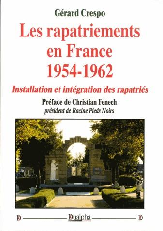 LES RAPATRIEMENTS EN FRANCE (1954-1962) - INSTALLATION ET INTEGRATION DES RAPATRIES