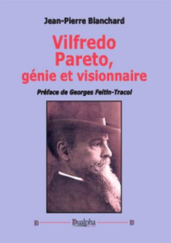 VILFREDO PARETO, GENIE ET VISIONNAIRE - PREFACE DE GEORGES FELTIN-TRACOL