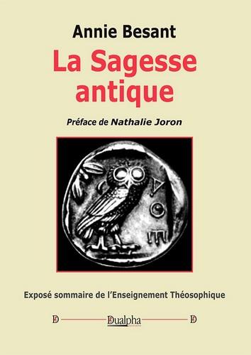 LA SAGESSE ANTIQUE - EXPOSE SOMMAIRE DE L ENSEIGNEMENT THEOSOPHIQUE