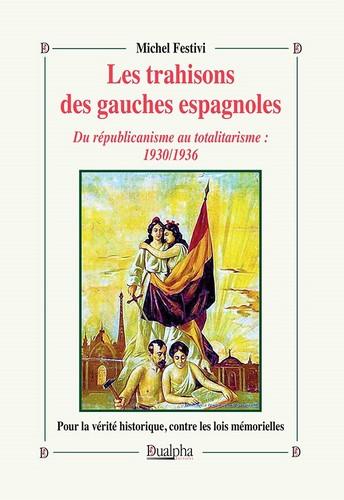 LES TRAHISONS DES GAUCHES ESPAGNOLES - DU REPUBLICANISME AU TOTALITARISME : 1930/1936
