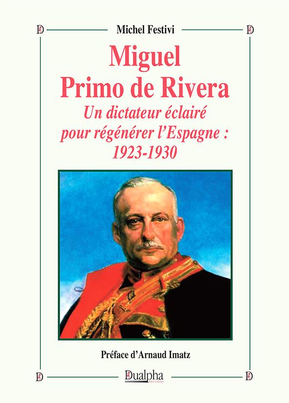 MIGUEL PRIMO DE RIVERA - UN DICTATEUR ECLAIRE POUR REGENERER LESPAGNE : 1923-1930
