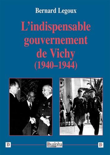 L INDISPENSABLE GOUVERNEMENT DE VICHY (1940-1944)