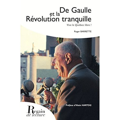 DE GAULLE ET LA REVOLUTION TRANQUILLE : VIVE LE QUEBEC LIBRE !