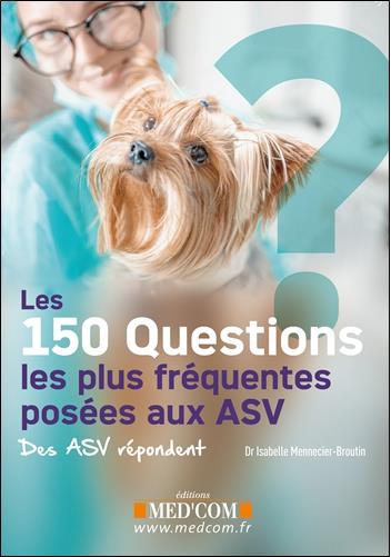 LES 150 QUESTIONS LES PLUS FREQUENTES POSEES AUX ASV - DES ASV REPONDENT