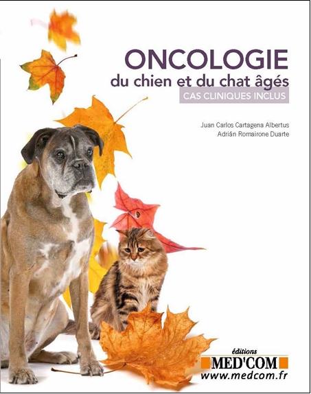 ONCOLOGIE DU CHIEN ET DU CHAT AGES. CAS CLINIQUES INCLUS